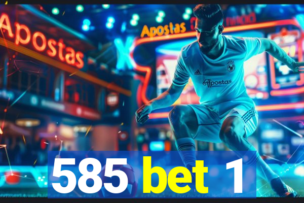 585 bet 1